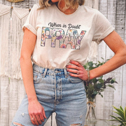 When In Doubt, Pray Graphic T-Shirt - IN108